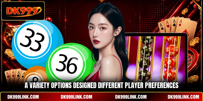 A variety options designed different player preferences