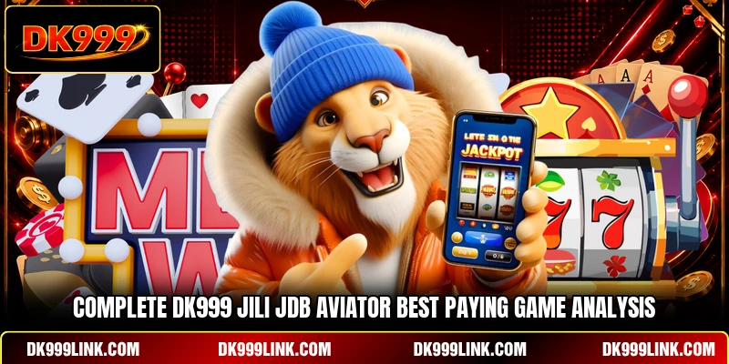 Complete DK999 Jili JDB Aviator best paying game analysis