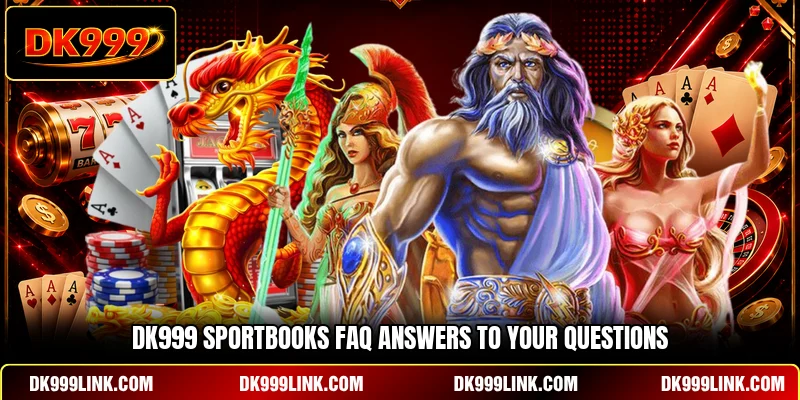 DK999 Sportbooks FAQ answers to your questions