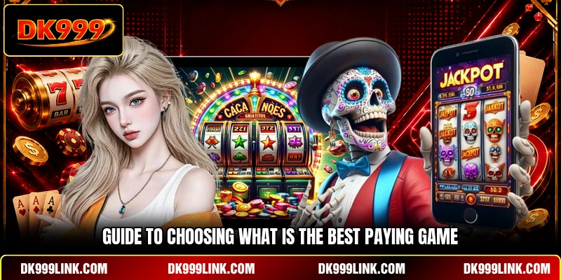 Guide to choosing what is the best paying game