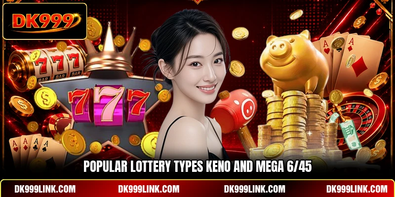 Popular lottery types Keno and Mega 6/45 