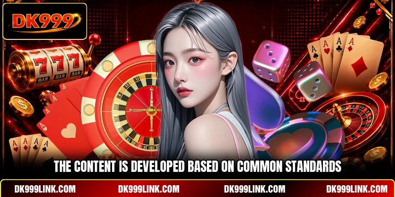 The content is developed based on common standards