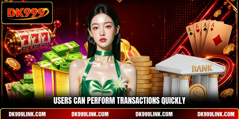 Users can perform transactions quickly